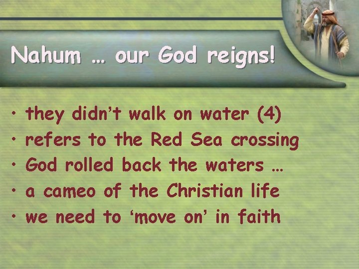 Nahum … our God reigns! • • • they didn’t walk on water (4)