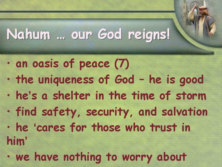 Nahum … our God reigns! • an oasis of peace (7) • the uniqueness
