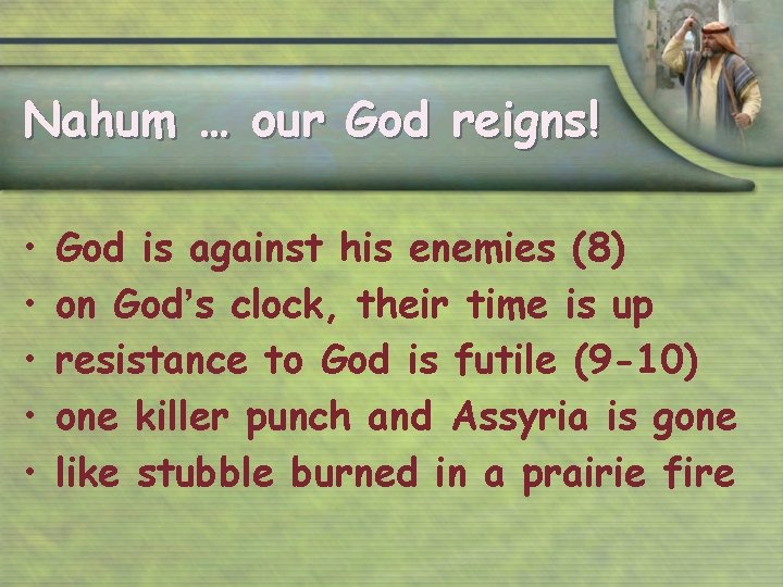 Nahum … our God reigns! • • • God is against his enemies (8)