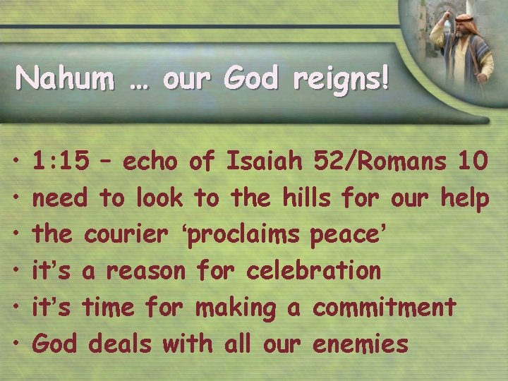Nahum … our God reigns! • • • 1: 15 – echo of Isaiah