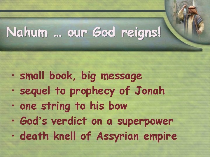 Nahum … our God reigns! • • • small book, big message sequel to