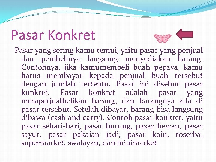 Pasar Konkret Pasar yang sering kamu temui, yaitu pasar yang penjual dan pembelinya langsung