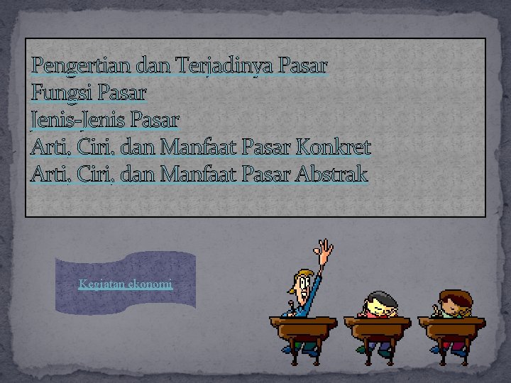 Pengertian dan Terjadinya Pasar Fungsi Pasar Jenis-Jenis Pasar Arti, Ciri, dan Manfaat Pasar Konkret