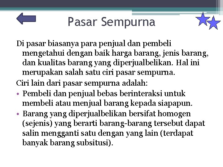 Pasar Sempurna Di pasar biasanya para penjual dan pembeli mengetahui dengan baik harga barang,