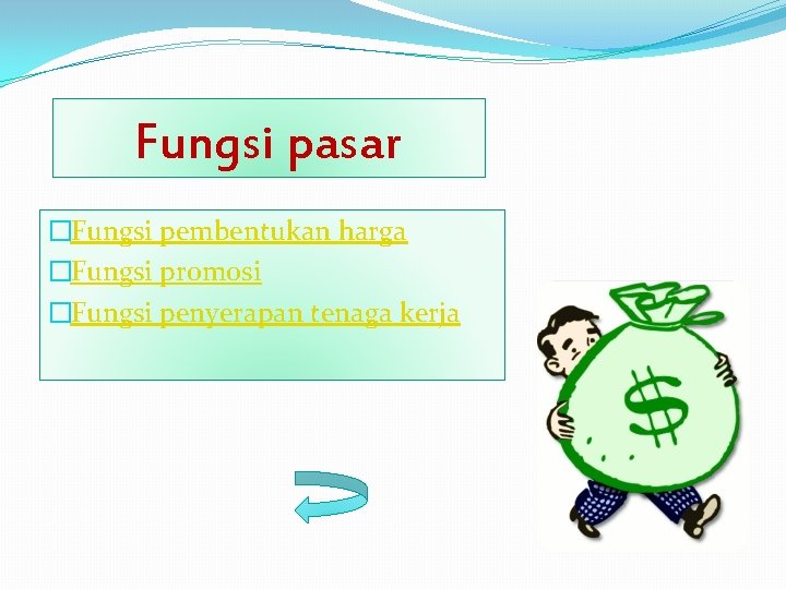Fungsi pasar �Fungsi pembentukan harga �Fungsi promosi �Fungsi penyerapan tenaga kerja Fungsi pasar �Fungsi pembentukan harga �Fungsi promosi �Fungsi penyerapan tenaga kerja