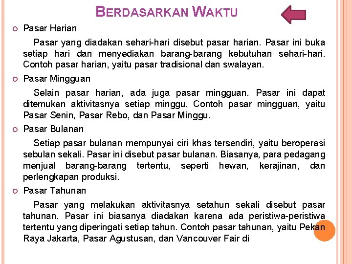 BERDASARKAN WAKTU Pasar Harian Pasar yang diadakan sehari-hari disebut pasar harian. Pasar ini buka