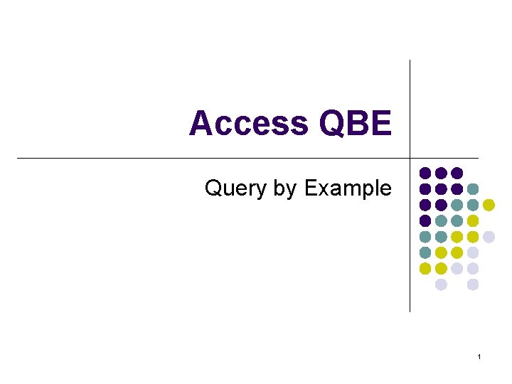 Access QBE Query by Example 1 