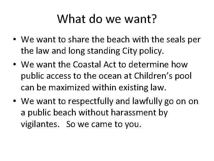 What do we want? • We want to share the beach with the seals