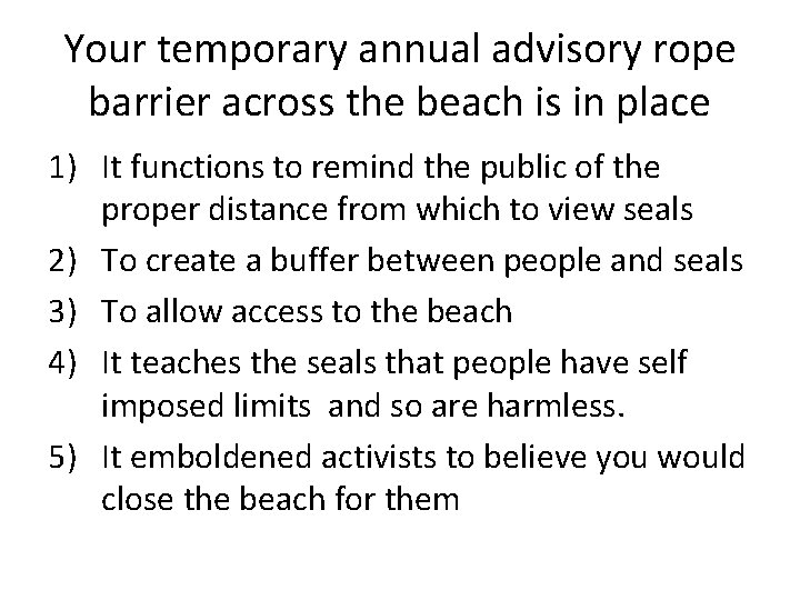 Your temporary annual advisory rope barrier across the beach is in place 1) It