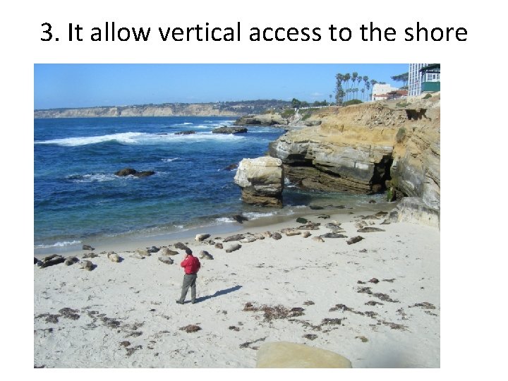 3. It allow vertical access to the shore 