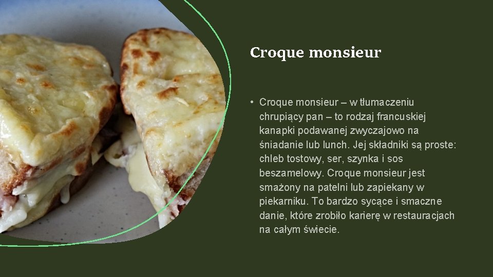 Croque monsieur • Croque monsieur – w tłumaczeniu chrupiący pan – to rodzaj francuskiej