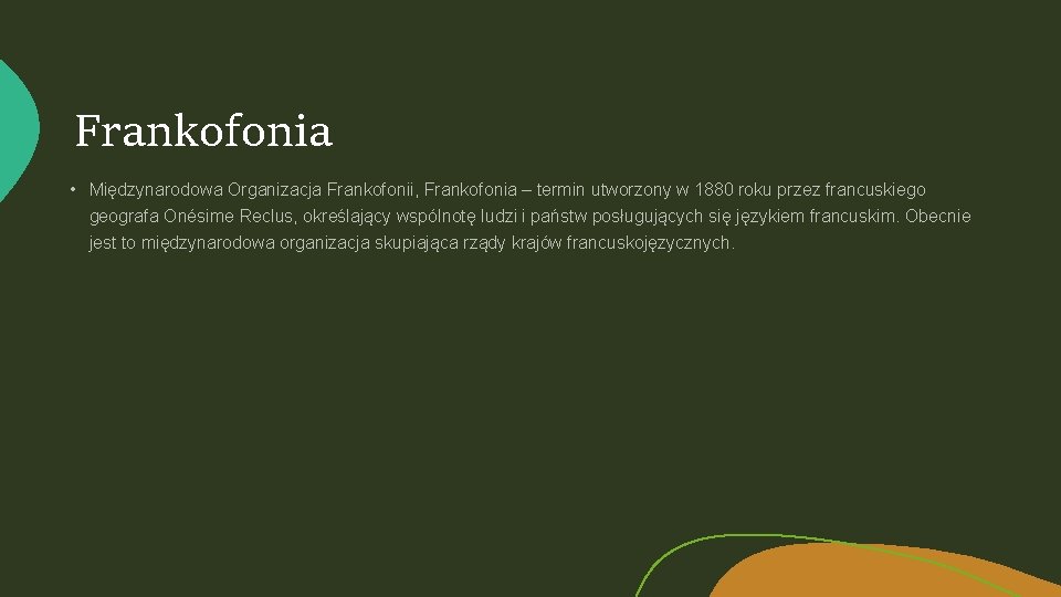 Frankofonia • Międzynarodowa Organizacja Frankofonii, Frankofonia – termin utworzony w 1880 roku przez francuskiego