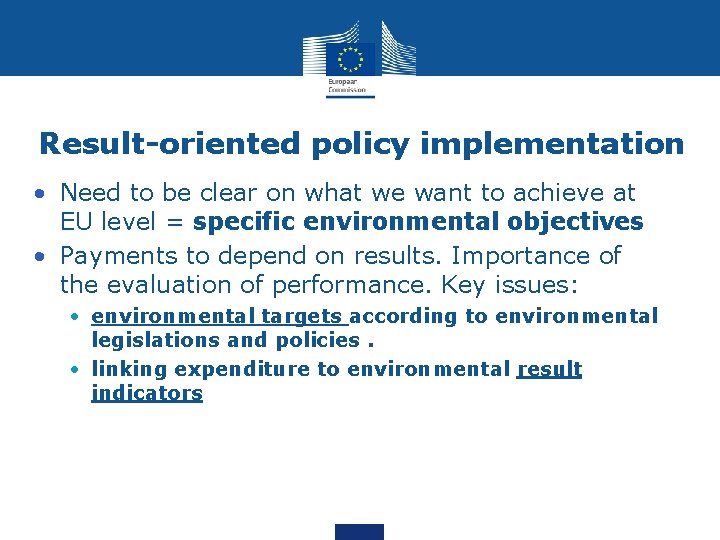 Result-oriented policy implementation • Need to be clear on what we want to achieve