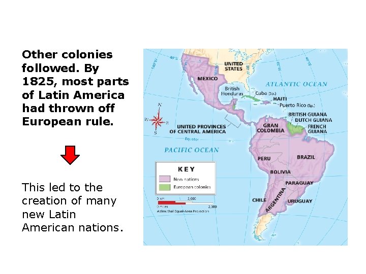 Other colonies followed. By 1825, most parts of Latin America had thrown off European