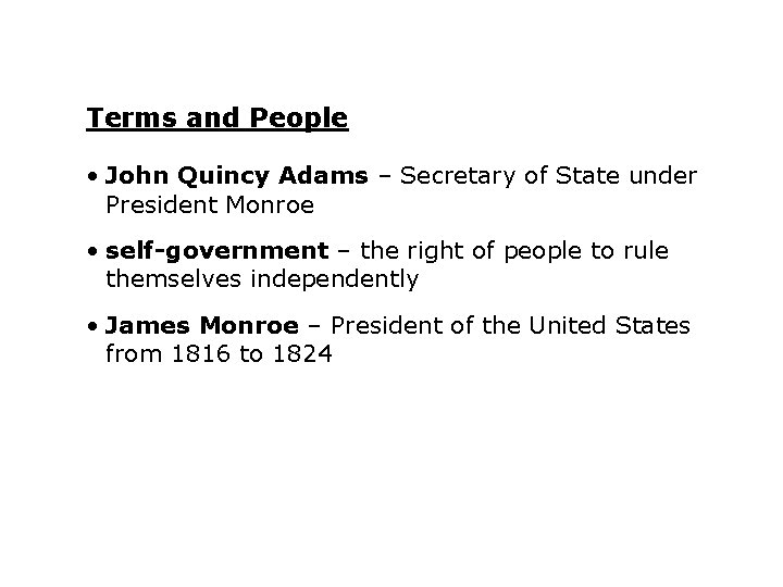 Terms and People • John Quincy Adams – Secretary of State under President Monroe