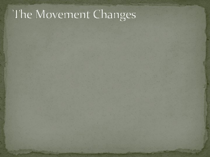 The Movement Changes 