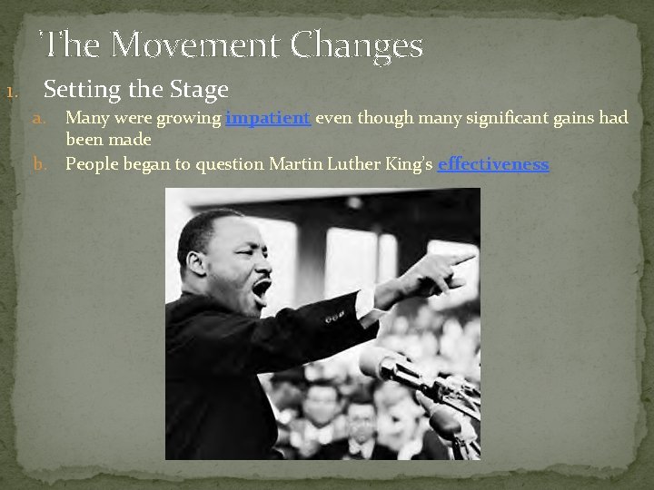 The Movement Changes 1. Setting the Stage a. Many were growing impatient even though