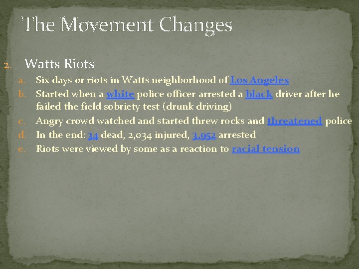 The Movement Changes 2. Watts Riots a. Six days or riots in Watts neighborhood