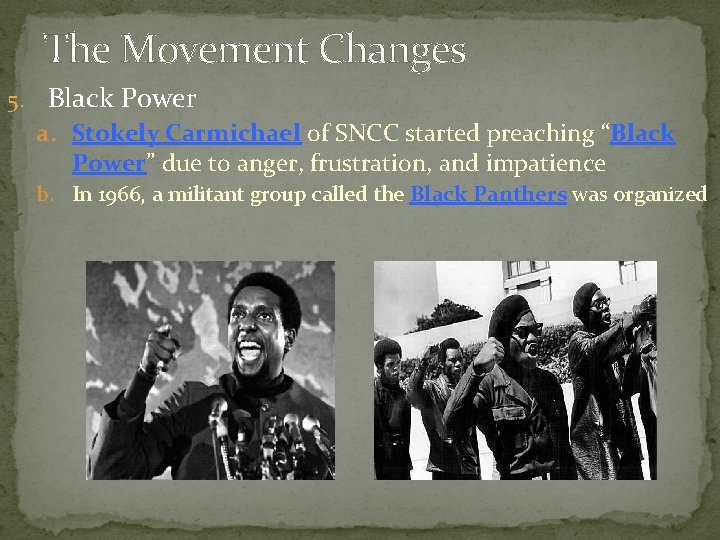 The Movement Changes 5. Black Power a. Stokely Carmichael of SNCC started preaching “Black