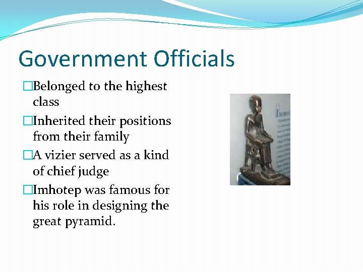 Government Officials �Belonged to the highest class �Inherited their positions from their family �A
