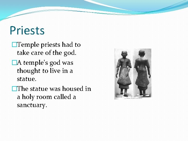 Priests �Temple priests had to take care of the god. �A temple’s god was