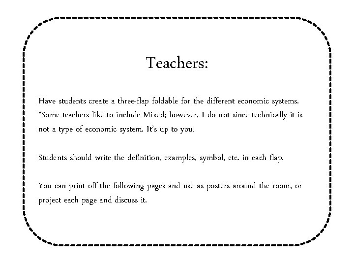 Teachers: Have students create a three-flap foldable for the different economic systems. *Some teachers