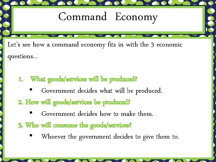 Command Economy Let’s see how a command economy fits in with the 3 economic