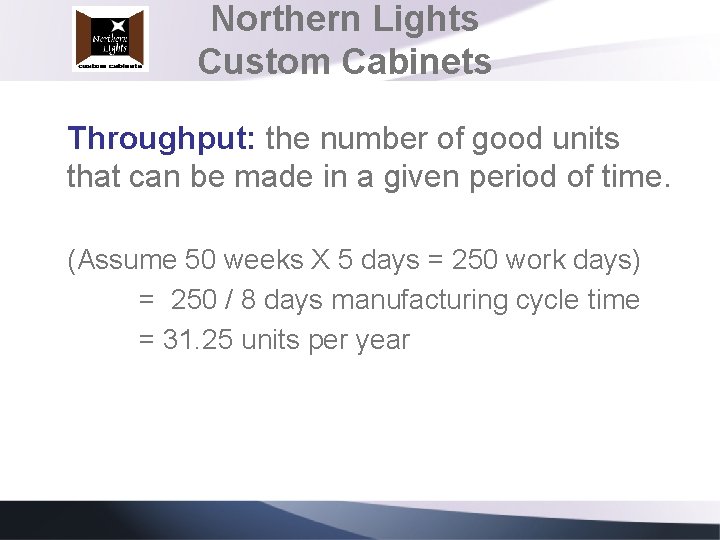 Northern Lights Custom Cabinets Throughput: the number of good units that can be made