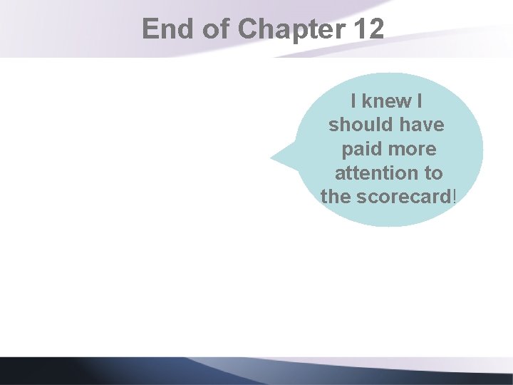 End of Chapter 12 I knew I should have paid more attention to the