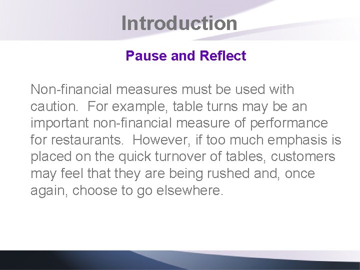 Introduction Pause and Reflect Non-financial measures must be used with caution. For example, table