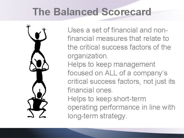 The Balanced Scorecard Uses a set of financial and nonfinancial measures that relate to