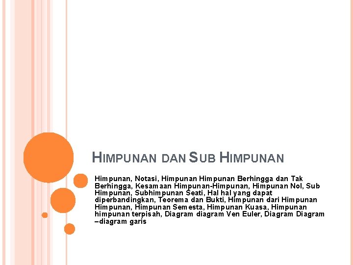 HIMPUNAN DAN SUB HIMPUNAN Himpunan, Notasi, Himpunan Berhingga dan Tak Berhingga, Kesamaan Himpunan-Himpunan, Himpunan