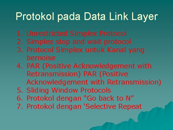 Protokol pada Data Link Layer 1. Unrestricted Simplex Protocol 2. Simplex stop and wait