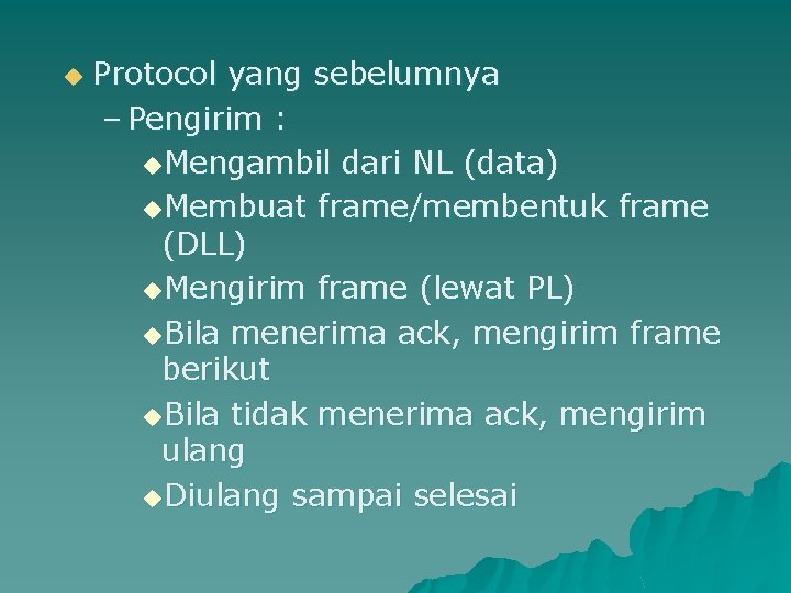 u Protocol yang sebelumnya – Pengirim : u. Mengambil dari NL (data) u. Membuat