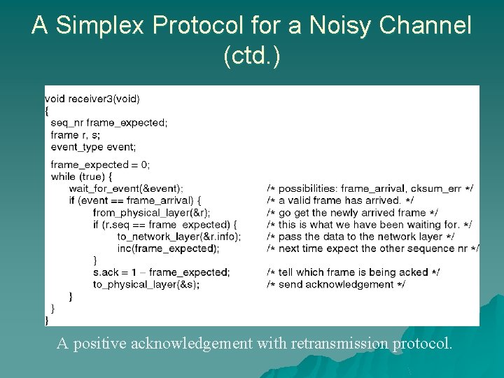 A Simplex Protocol for a Noisy Channel (ctd. ) A positive acknowledgement with retransmission