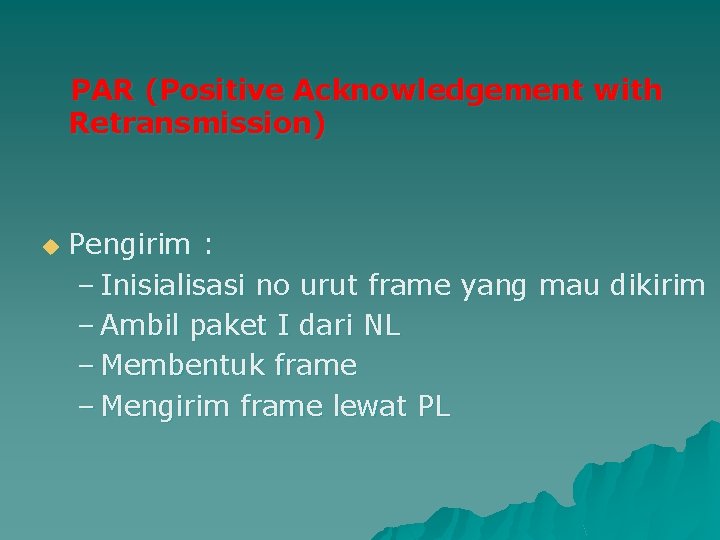 PAR (Positive Acknowledgement with Retransmission) u Pengirim : – Inisialisasi no urut frame yang