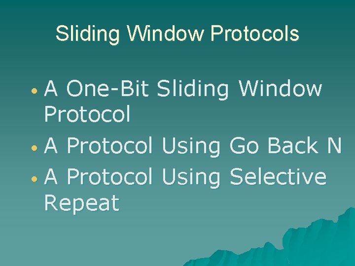Sliding Window Protocols • A One-Bit Sliding Window Protocol • A Protocol Using Go
