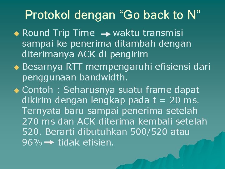 Protokol dengan “Go back to N” Round Trip Time waktu transmisi sampai ke penerima