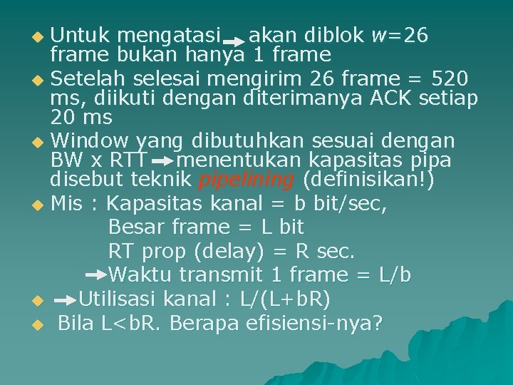 Untuk mengatasi akan diblok w=26 frame bukan hanya 1 frame u Setelah selesai mengirim