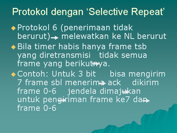 Protokol dengan ‘Selective Repeat’ u Protokol 6 (penerimaan tidak berurut) melewatkan ke NL berurut