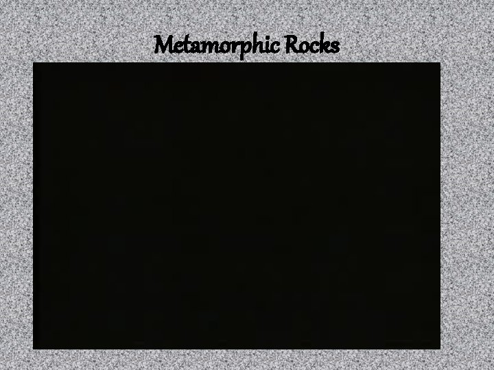 Metamorphic Rocks 