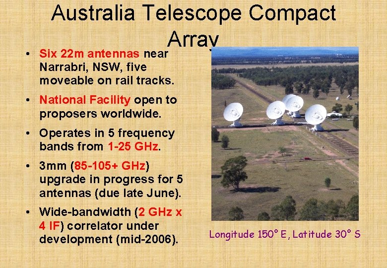  • Australia Telescope Compact Array Six 22 m antennas near Narrabri, NSW, five