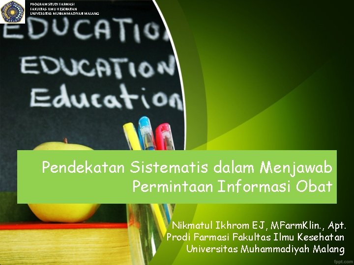 PROGRAM STUDI FARMASI FAKULTAS ILMU KESEHATAN UNIVERSITAS MUHAMMADIYAH MALANG Pendekatan Sistematis dalam Menjawab Permintaan