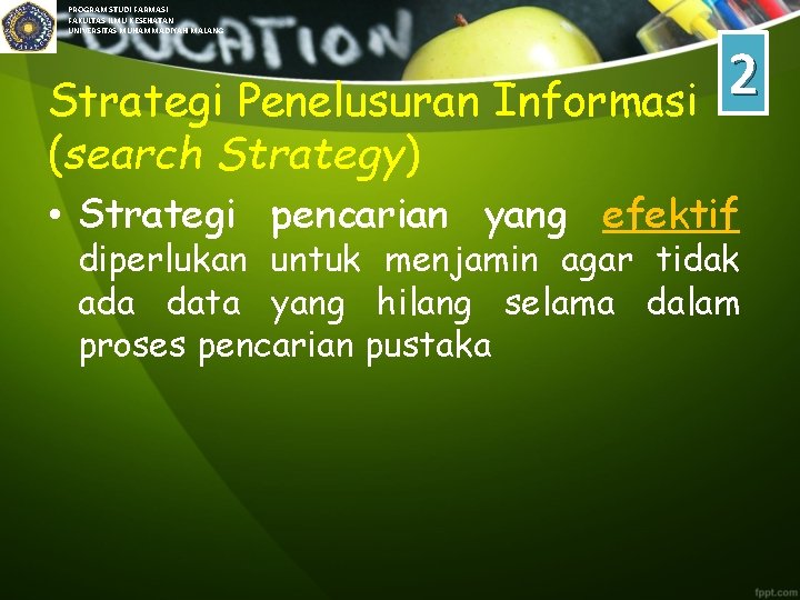 PROGRAM STUDI FARMASI FAKULTAS ILMU KESEHATAN UNIVERSITAS MUHAMMADIYAH MALANG Strategi Penelusuran Informasi (search Strategy)