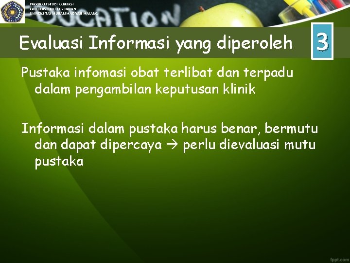 PROGRAM STUDI FARMASI FAKULTAS ILMU KESEHATAN UNIVERSITAS MUHAMMADIYAH MALANG Evaluasi Informasi yang diperoleh 3