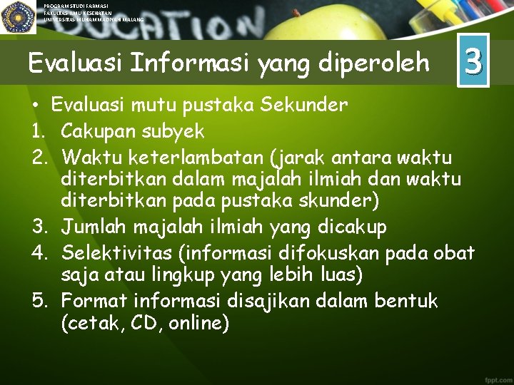 PROGRAM STUDI FARMASI FAKULTAS ILMU KESEHATAN UNIVERSITAS MUHAMMADIYAH MALANG Evaluasi Informasi yang diperoleh 3