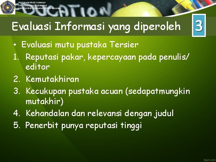 PROGRAM STUDI FARMASI FAKULTAS ILMU KESEHATAN UNIVERSITAS MUHAMMADIYAH MALANG Evaluasi Informasi yang diperoleh •