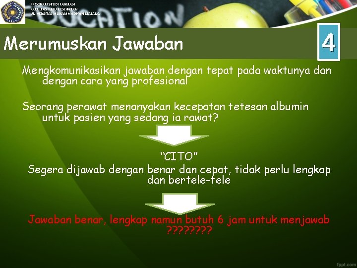 PROGRAM STUDI FARMASI FAKULTAS ILMU KESEHATAN UNIVERSITAS MUHAMMADIYAH MALANG Merumuskan Jawaban 4 Mengkomunikasikan jawaban