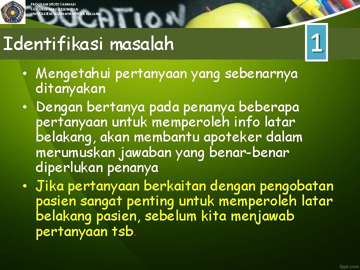 PROGRAM STUDI FARMASI FAKULTAS ILMU KESEHATAN UNIVERSITAS MUHAMMADIYAH MALANG Identifikasi masalah 1 • Mengetahui
