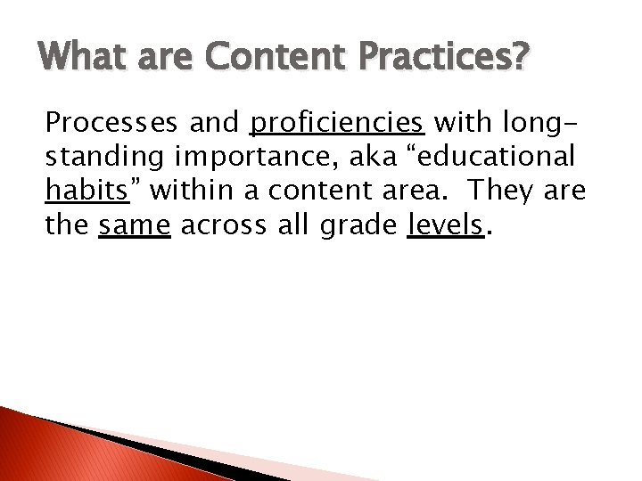 What are Content Practices? Processes and proficiencies with longstanding importance, aka “educational habits” within What are Content Practices? Processes and proficiencies with longstanding importance, aka “educational habits” within